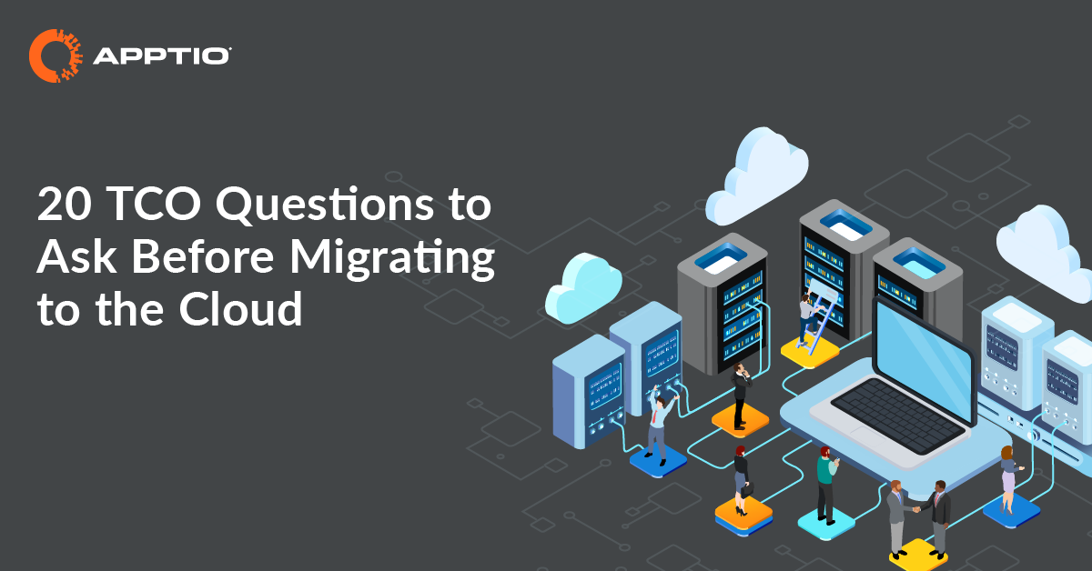 20 Tco Questions To Ask Before Migrating To The Cloud Apptio