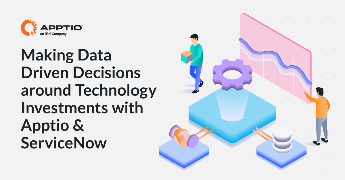 Making Smarter IT Decisions With Apptio Plus ServiceNow